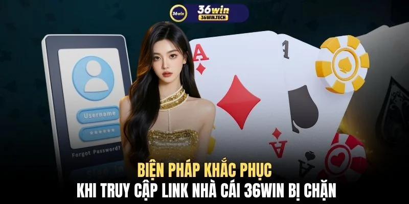 Đăng nhập 36WIN 3 Biện pháp khắc phục khi truy cập link nhà cái 36WIN bị chặn