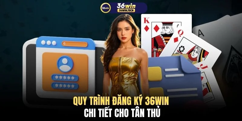 Quy trình đăng ký 36WIN chi tiết cho tân thủ